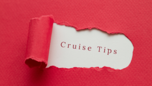 Cruise Tips